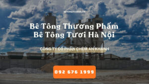 Bê Tông Thương Phẩm - Bê Tông chèm An Khánh - Bê Tông Tươi Hà Nội