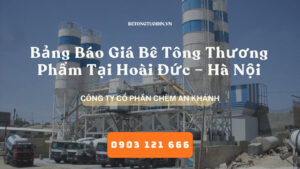 Bảng Báo Giá Bê Tông Thương Phẩm, Bê Tông Tươi Tại Hoài Đức – Hà Nội