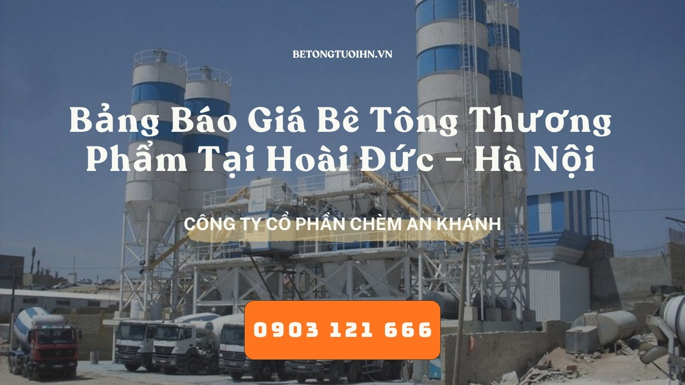Bảng Báo Giá Bê Tông Thương Phẩm, Bê Tông Tươi Tại Hoài Đức – Hà Nội